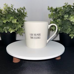 “I LOVE YOU MORE THAN LEGGINGS” Mug by Sips